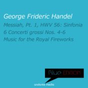 Blue Edition - Handel: Messiah, Pt. 1, HWV 56 & Music for the Royal Fireworks