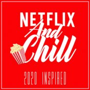 Netflix and Chill 2020 (Inspired Soundtrack)