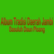 Album Tradisi Daerah Jambi Basuluh Daun Pisang