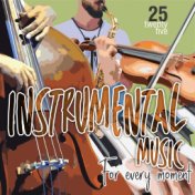 Instrumental Music For Every Moment, Vol. 25