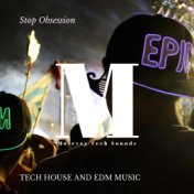 Stop Obsession - Tech House And EDM Music