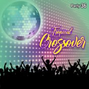 Tropical Crossover Party, Vol. 36