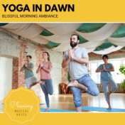 Yoga In Dawn - Blissful Morning Ambiance