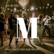 Lets Be Silly - 2020 Disco And Bar Music