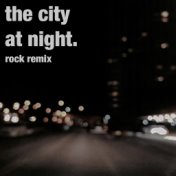 the city at night rock remix