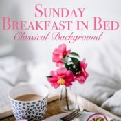 Sunday Breakfast in Bed Classical Background