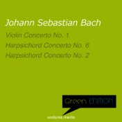 Green Edition - Bach: Violin Concerto No. 1 - Harpsichord Concerti Nos. 2 & 6