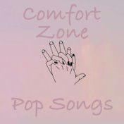 Comfort Zones Pop Songs