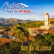 Cuban Music For The World - Son de la Loma