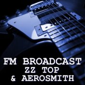 FM Broadcast ZZ Top & Aerosmith