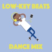 Low-Key Beats Dance Mix