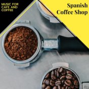 Spanish Coffee Shop - Music For Cafe And Coffee