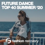 Future Dance Top 40 Summer '20