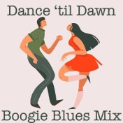 Dance til' Dawn Boogie Blues Mix