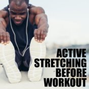 Active Stretching Before Workout