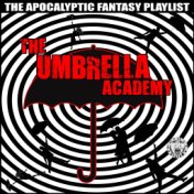 The Umbrella Academy - The Apocalyptic Fantasy