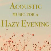 Acoustic Music for a Hazy Evening