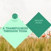 A Thankfulness Through Yoga - Healing Music