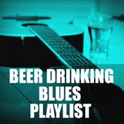 Beer Drinking Blues Playlist