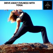 Drive Away Evilness With Yoga