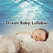 Ocean Baby Lullabies – 15 New Age 2020 Soft Calming Nature Songs for Babies, Stress Relief Music Moments of Restful Deep Sleep, ...