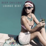 Deep Chillout Lounge Beat - Compilation of Ambient Electronic Hits Perfect for Summer Party, Elevative Dance, Leave the Future B...