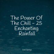 The Power Of The Chill - 25 Enchanting Rainfall