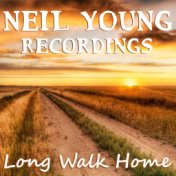 Long Walk Home Neil Young Recordings