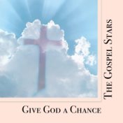 Give God a Chance