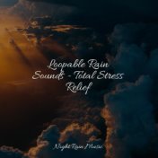 Loopable Rain Sounds - Total Stress Relief