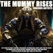 The Mummy Rises