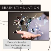 Brain Stimulation - Electronic Sounds to Study and Concentrate on Your Skills