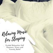 Relaxing Music for Sleeping: Guided Relaxation Self Hypnosis, Stress and Anxiety Relief