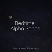 Bedtime Alpha Songs