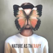 Nature As Therapy: Anxiety Calming Music, Sleep Aid, Nature Meditation, Chakra Alignment, Mental Health Booster, Depresssion Rel...