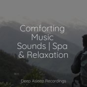 Comforting Music Sounds | Spa & Relaxation