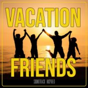 Vacation Friends (Soundtrack Inspired)