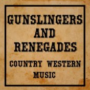 Gunslingers & Renegades Country Western Music