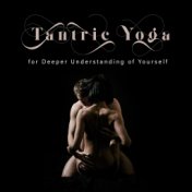 Tantric Yoga for Deeper Understanding of Yourself