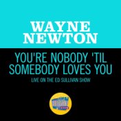 You're Nobody 'Til Somebody Loves You (Live On The Ed Sullivan Show, February 28, 1965)