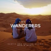 Wanderers And Travelers - Exotic And Chilled Ethnic World Music, Vol. 14