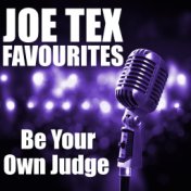 Be Your Own Judge Joe Tex Favourites