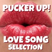 Pucker Up! Love Song Selection