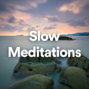 Slow Meditations