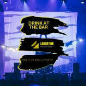 Drink at the Bar: 2021 EDM Disco Party