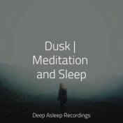 Dusk | Meditation and Sleep