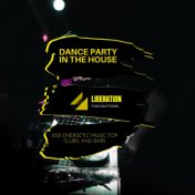 Dance Party in the House: 2021 Energetic Music for Clubs, and Bars
