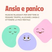 Ansia e panico - Musiche rilassanti per smettere di pensare troppo, alleviare l'ansia e ottenere la pace mentale