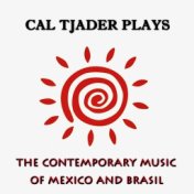 Plays the Contemporary Music of Mexico and Brazil