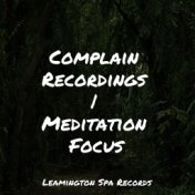 Complain Recordings | Meditation Focus